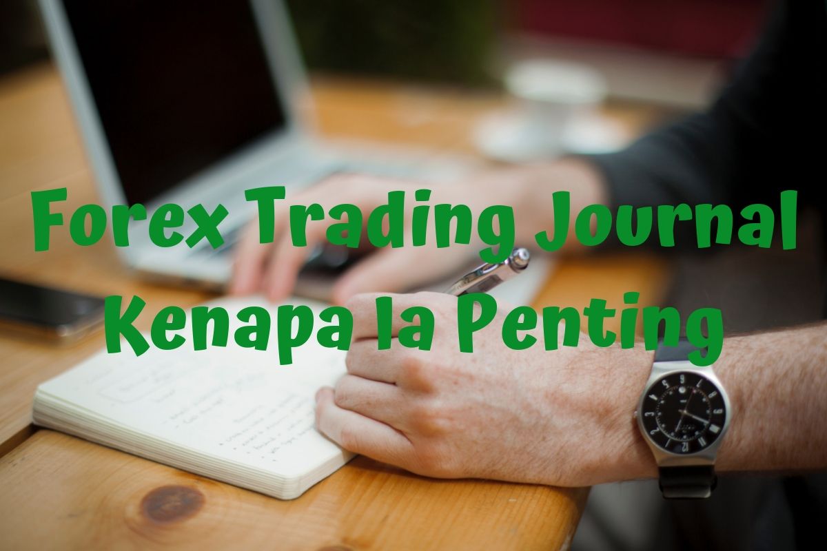 You are currently viewing Trading Journal Kenapa Ianya Penting Dalam Trading