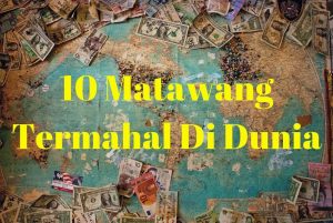 Read more about the article 10 Matawang Paling Mahal Di Dunia(2021 Update)