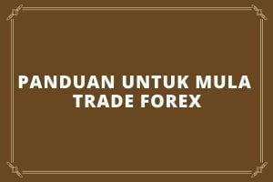 Read more about the article Panduan Untuk Mereka Yang Mahu Mula Trade Forex
