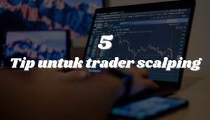 Read more about the article 6 Tip Sekiranya Anda Seorang Scalper Forex Trader